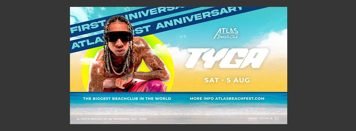 Tyga - Atlas First Anniversary